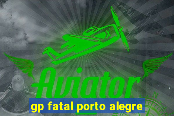 gp fatal porto alegre